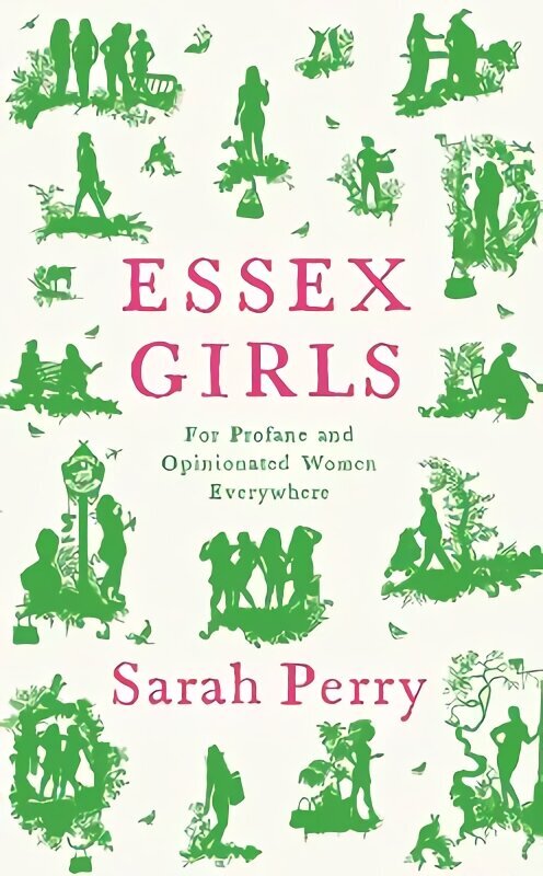 Essex Girls: For Profane and Opinionated Women Everywhere Main hind ja info | Elulooraamatud, biograafiad, memuaarid | kaup24.ee