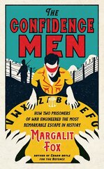 Confidence Men: How Two Prisoners of War Engineered the Most Remarkable Escape in History Main hind ja info | Elulooraamatud, biograafiad, memuaarid | kaup24.ee