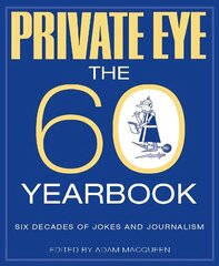 PRIVATE EYE: THE 60 YEARBOOK цена и информация | Биографии, автобиогафии, мемуары | kaup24.ee