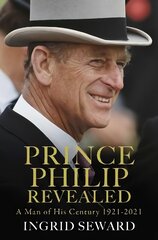 Prince Philip Revealed: A Man of His Century hind ja info | Elulooraamatud, biograafiad, memuaarid | kaup24.ee