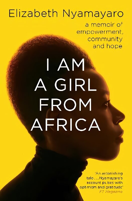 I Am A Girl From Africa: A memoir of empowerment, community and hope hind ja info | Elulooraamatud, biograafiad, memuaarid | kaup24.ee