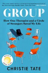 Group: How One Therapist and a Circle of Strangers Saved My Life hind ja info | Elulooraamatud, biograafiad, memuaarid | kaup24.ee