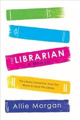 Librarian: The Library Saved Her. Now She Wants To Save The Library цена и информация | Биографии, автобиогафии, мемуары | kaup24.ee