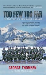 Too Few Too Far: The True Story of a Royal Marine Commando 3rd Revised edition hind ja info | Elulooraamatud, biograafiad, memuaarid | kaup24.ee
