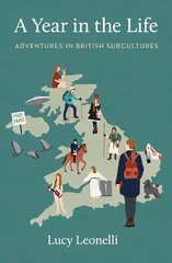 Year in the Life: Adventures in British Subcultures цена и информация | Биографии, автобиогафии, мемуары | kaup24.ee