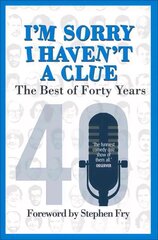 I'm Sorry I Haven't a Clue: The Best of Forty Years: Foreword by Stephen Fry цена и информация | Фантастика, фэнтези | kaup24.ee