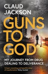 Guns to God: My journey from drug dealing to deliverance hind ja info | Elulooraamatud, biograafiad, memuaarid | kaup24.ee