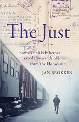 Just: how six unlikely heroes saved thousands of Jews from the Holocaust hind ja info | Elulooraamatud, biograafiad, memuaarid | kaup24.ee