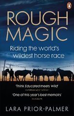 Rough Magic: Riding the world's wildest horse race. A Richard and Judy Book Club pick цена и информация | Биографии, автобиогафии, мемуары | kaup24.ee