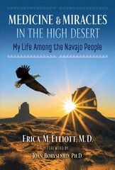 Medicine and Miracles in the High Desert: My Life among the Navajo People 2nd Edition, Revised Edition hind ja info | Elulooraamatud, biograafiad, memuaarid | kaup24.ee