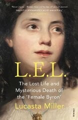 L.E.L.: The Lost Life and Mysterious Death of the 'Female Byron' цена и информация | Биографии, автобиогафии, мемуары | kaup24.ee