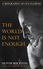 World Is Not Enough: A Biography of Ian Fleming цена и информация | Биографии, автобиогафии, мемуары | kaup24.ee