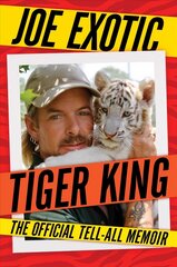 Tiger King: The Official Tell-All Memoir цена и информация | Биографии, автобиогафии, мемуары | kaup24.ee