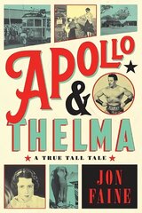 Apollo and Thelma: A True Tall Tale цена и информация | Биографии, автобиогафии, мемуары | kaup24.ee