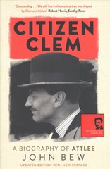 Citizen Clem: A Biography of Attlee hind ja info | Elulooraamatud, biograafiad, memuaarid | kaup24.ee