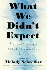 What We Didn't Expect: Personal Stories About Premature Birth цена и информация | Биографии, автобиогафии, мемуары | kaup24.ee