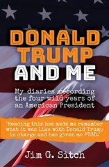 Donald Trump and me: My diaries recording the four wild years of an American President цена и информация | Биографии, автобиогафии, мемуары | kaup24.ee