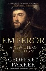 Emperor: A New Life of Charles V цена и информация | Биографии, автобиогафии, мемуары | kaup24.ee