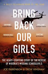 Bring Back Our Girls: The Heart-Stopping Story of the Rescue of Nigeria's Missing Schoolgirls цена и информация | Биографии, автобиогафии, мемуары | kaup24.ee