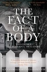 Fact of a Body: Two Crimes, One Powerful True Story hind ja info | Elulooraamatud, biograafiad, memuaarid | kaup24.ee