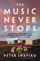 The Music Never Stops: What Putting on 10,000 Shows Has Taught Me About Life, Liberty, and the Pursuit of Magic hind ja info | Elulooraamatud, biograafiad, memuaarid | kaup24.ee