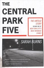 Central Park Five: A story revisited in light of the acclaimed new Netflix series When They See Us, directed by Ava DuVernay цена и информация | Биографии, автобиогафии, мемуары | kaup24.ee