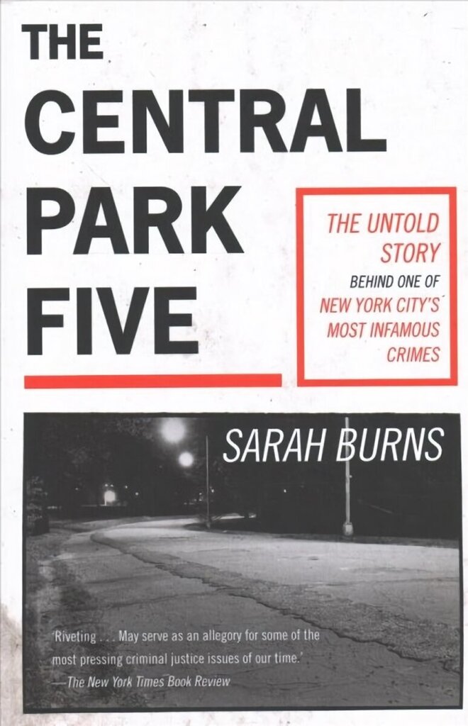 Central Park Five: A story revisited in light of the acclaimed new Netflix series When They See Us, directed by Ava DuVernay hind ja info | Elulooraamatud, biograafiad, memuaarid | kaup24.ee