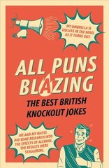 All Puns Blazing: The Best British Knockout Jokes цена и информация | Фантастика, фэнтези | kaup24.ee