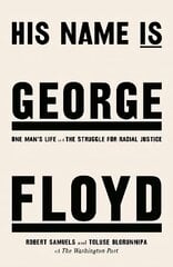 His Name Is George Floyd: One man's life and the struggle for racial justice цена и информация | Биографии, автобиогафии, мемуары | kaup24.ee