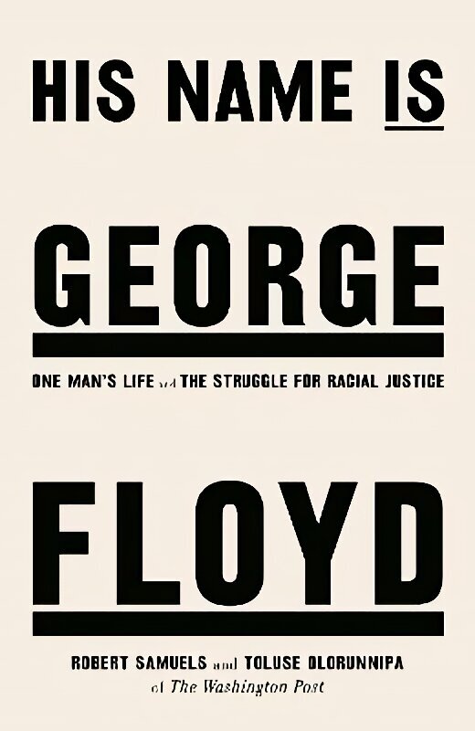 His Name Is George Floyd: One man's life and the struggle for racial justice цена и информация | Elulooraamatud, biograafiad, memuaarid | kaup24.ee