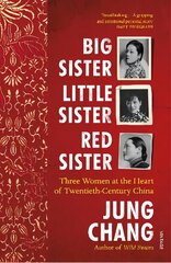 Big Sister, Little Sister, Red Sister: Three Women at the Heart of Twentieth-Century China hind ja info | Elulooraamatud, biograafiad, memuaarid | kaup24.ee