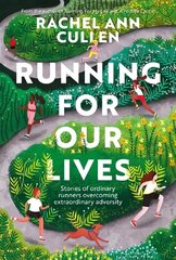 Running for Our Lives: Stories of everyday runners overcoming extraordinary adversity hind ja info | Elulooraamatud, biograafiad, memuaarid | kaup24.ee