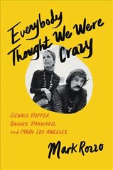 Everybody Thought We Were Crazy: Dennis Hopper, Brooke Hayward, and 1960s Los Angeles hind ja info | Elulooraamatud, biograafiad, memuaarid | kaup24.ee