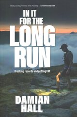 In It for the Long Run: Breaking records and getting FKT hind ja info | Elulooraamatud, biograafiad, memuaarid | kaup24.ee