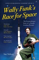 Wally Funk's Race for Space: The Extraordinary Story of a Female Aviation Pioneer цена и информация | Биографии, автобиогафии, мемуары | kaup24.ee