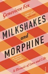 Milkshakes and Morphine: A Memoir of Love and Life цена и информация | Биографии, автобиогафии, мемуары | kaup24.ee