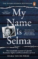 My Name Is Selma: The remarkable memoir of a Jewish Resistance fighter and Ravensbruck survivor цена и информация | Биографии, автобиогафии, мемуары | kaup24.ee