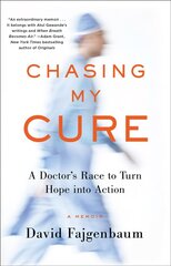Chasing My Cure: A Doctor's Race to Turn Hope into Action; A Memoir цена и информация | Биографии, автобиогафии, мемуары | kaup24.ee