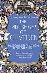 Mistresses of Cliveden: Three Centuries of Scandal, Power and Intrigue in an English Stately Home hind ja info | Elulooraamatud, biograafiad, memuaarid | kaup24.ee