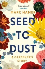 Seed to Dust: A mindful, seasonal tale of a year in the garden hind ja info | Elulooraamatud, biograafiad, memuaarid | kaup24.ee