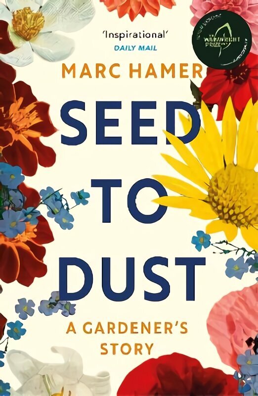 Seed to Dust: A mindful, seasonal tale of a year in the garden цена и информация | Elulooraamatud, biograafiad, memuaarid | kaup24.ee