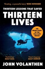 Thirteen Lessons that Saved Thirteen Lives: The Inside Story of the Thai Cave Rescue hind ja info | Elulooraamatud, biograafiad, memuaarid | kaup24.ee