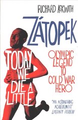 Today We Die a Little: Emil Zatopek, Olympic Legend to Cold War Hero цена и информация | Биографии, автобиогафии, мемуары | kaup24.ee