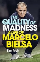 Quality of Madness: A Life of Marcelo Bielsa цена и информация | Биографии, автобиогафии, мемуары | kaup24.ee