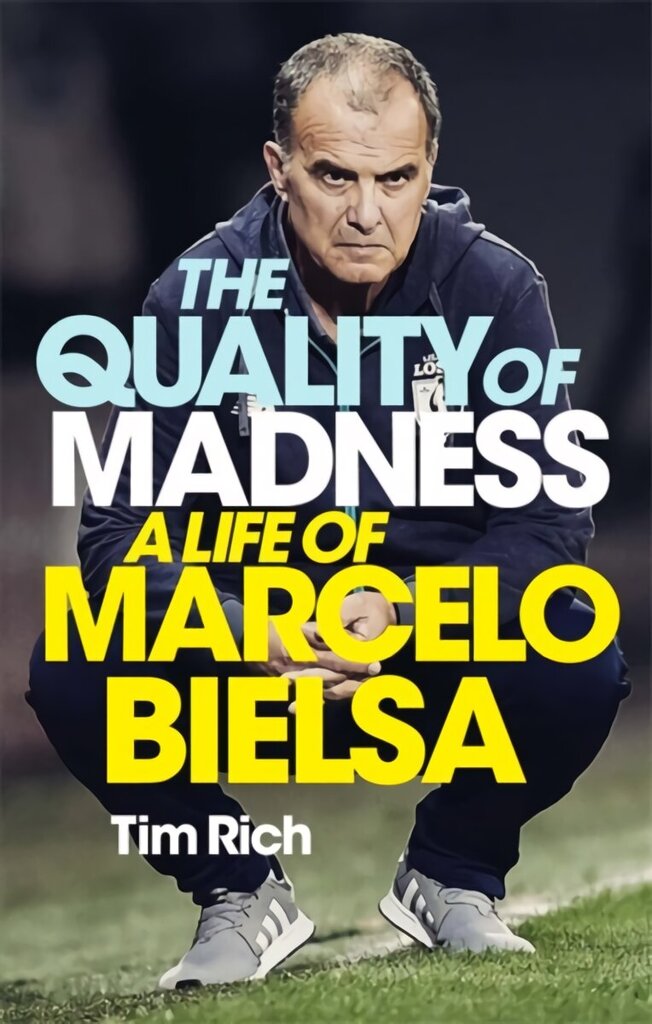 Quality of Madness: A Life of Marcelo Bielsa цена и информация | Elulooraamatud, biograafiad, memuaarid | kaup24.ee