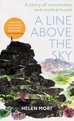 Line Above the Sky: On Mountains and Motherhood hind ja info | Elulooraamatud, biograafiad, memuaarid | kaup24.ee