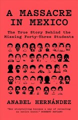 Massacre in Mexico: The True Story behind the Missing Forty-Three Students hind ja info | Elulooraamatud, biograafiad, memuaarid | kaup24.ee