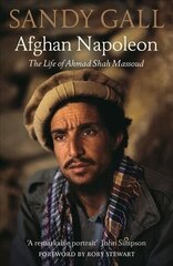 Afghan Napoleon: The Life of Ahmad Shah Massoud hind ja info | Elulooraamatud, biograafiad, memuaarid | kaup24.ee