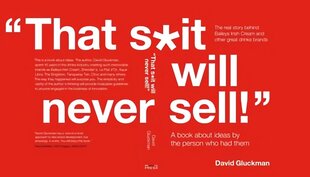 That S*it Will Never Sell!: A Book About Ideas by the Person Who Had Them Illustrated edition hind ja info | Elulooraamatud, biograafiad, memuaarid | kaup24.ee