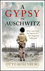 Gypsy In Auschwitz: How I Survived the Horrors of the 'Forgotten Holocaust' hind ja info | Elulooraamatud, biograafiad, memuaarid | kaup24.ee